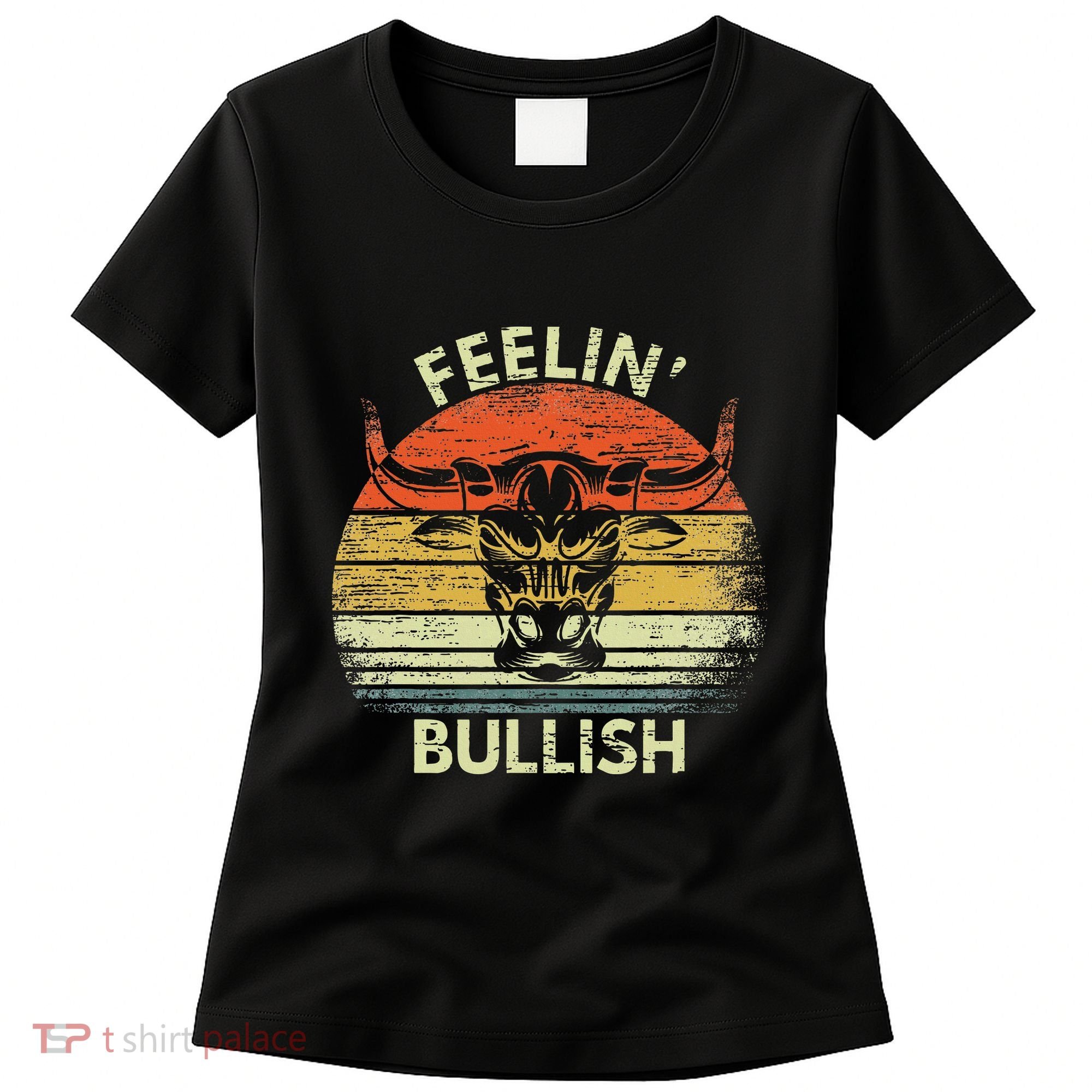 Feelin Bullish Stock Market Bull Traders Trading Women's T-Shirt