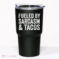 Fueled By Sarcasm & Tacos Funny Saying Sarcastic Tumbler thumb 0