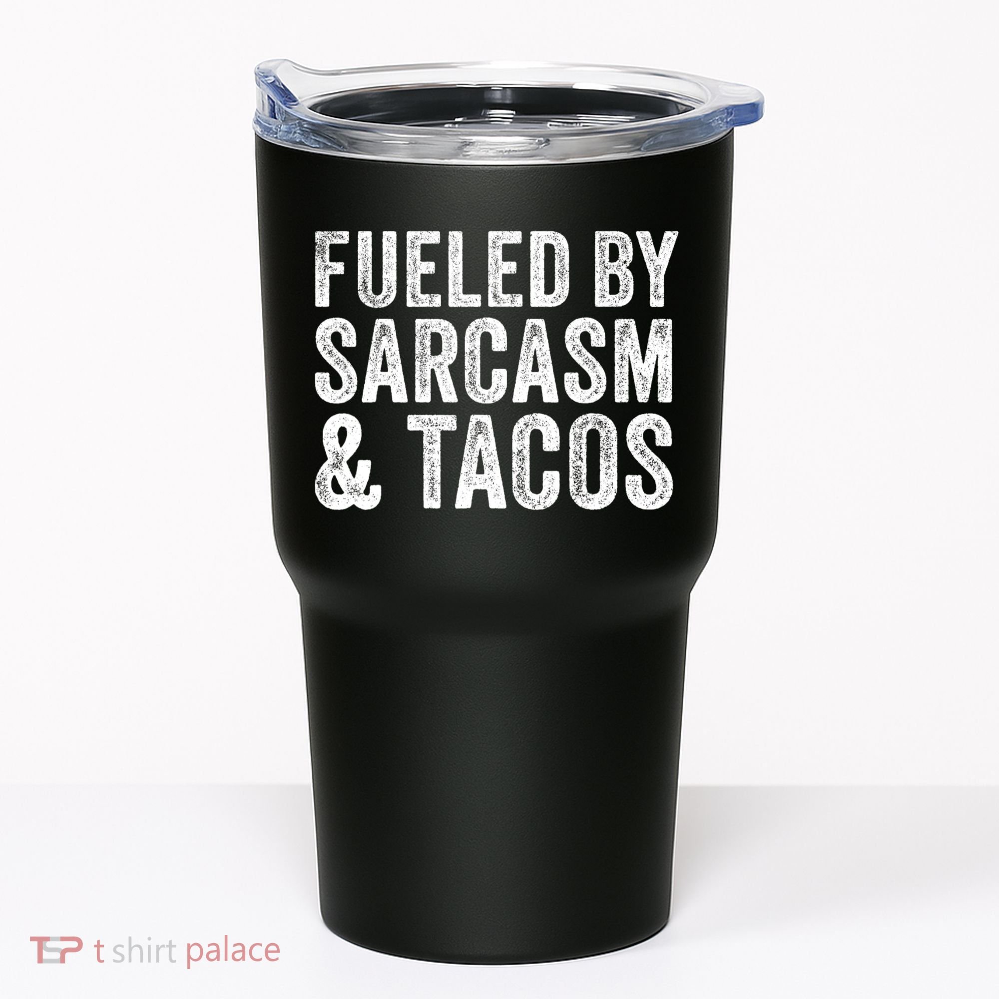 Fueled By Sarcasm & Tacos Funny Saying Sarcastic Tumbler