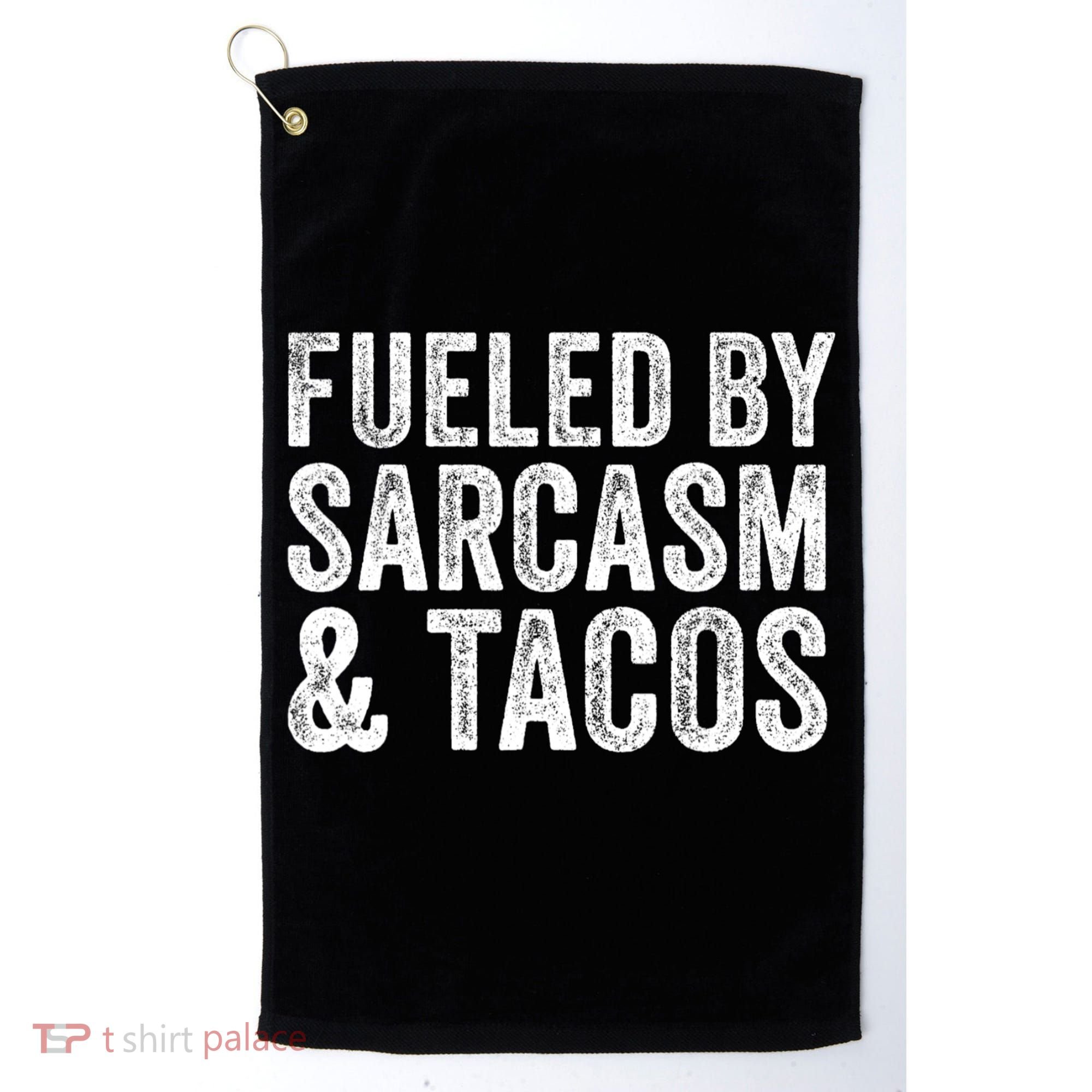 Fueled By Sarcasm & Tacos Funny Saying Sarcastic Golf Towel