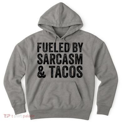 Fueled By Sarcasm & Tacos Funny Saying Sarcastic Hoodie