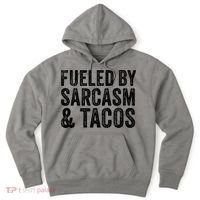 Fueled By Sarcasm & Tacos Funny Saying Sarcastic Hoodie thumb 0