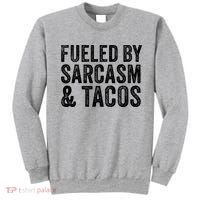 Fueled By Sarcasm & Tacos Funny Saying Sarcastic Sweatshirt thumb 0
