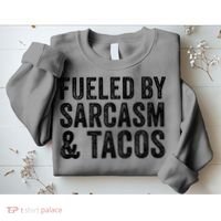 Fueled By Sarcasm & Tacos Funny Saying Sarcastic Sweatshirt thumb 2