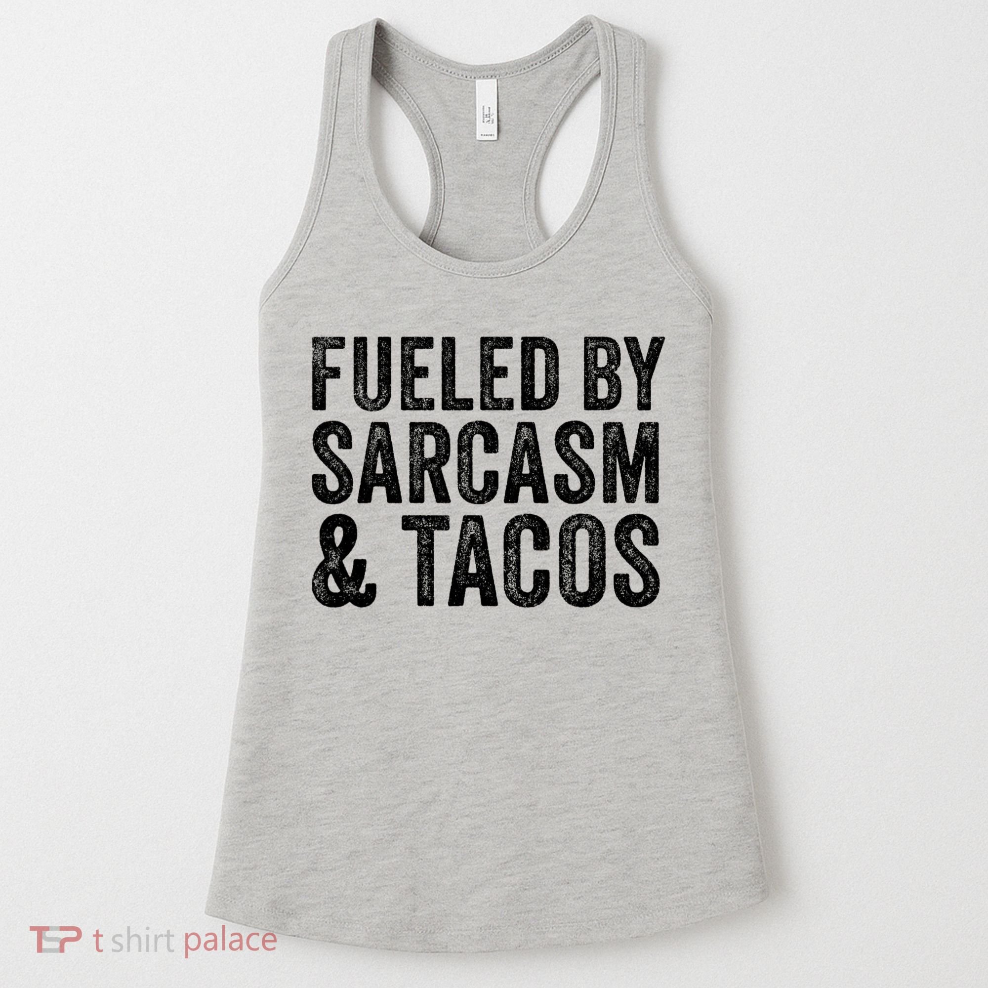 Fueled By Sarcasm & Tacos Funny Saying Sarcastic Women's Tank Top
