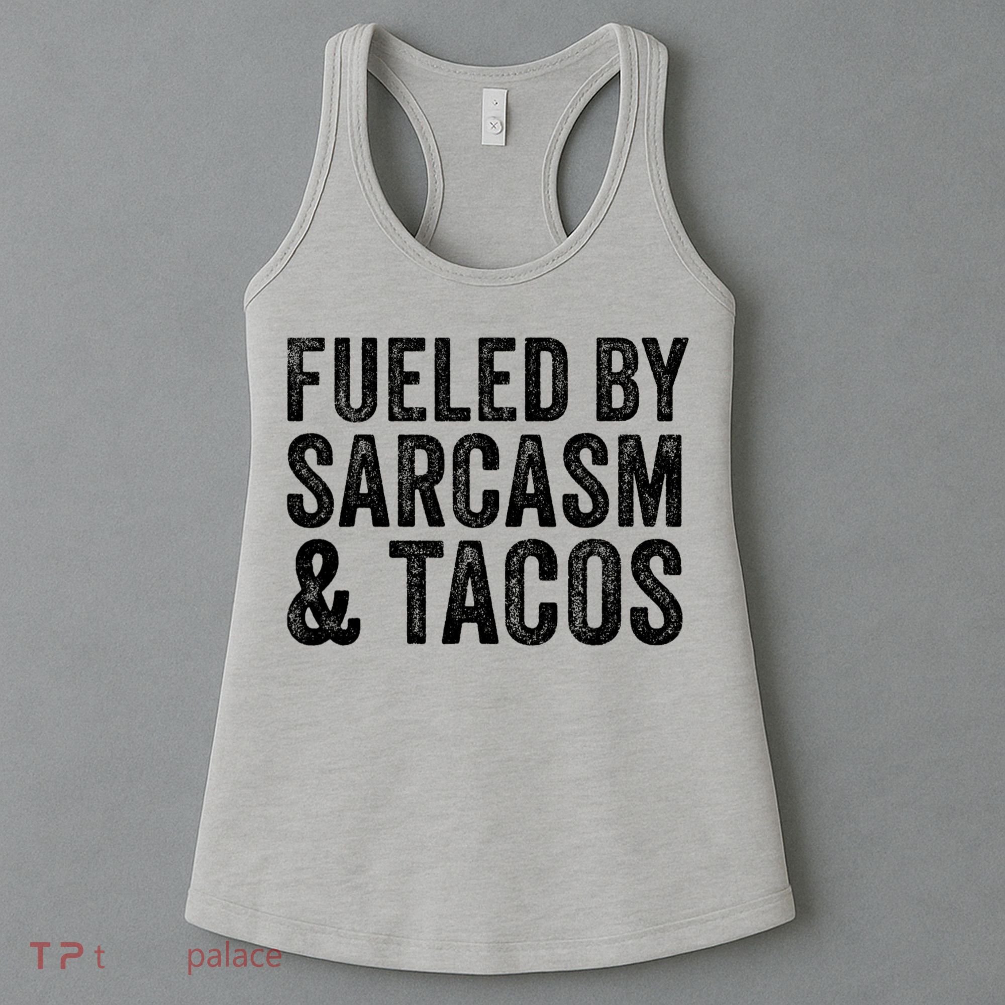 Fueled By Sarcasm & Tacos Funny Saying Sarcastic Women's Tank Top