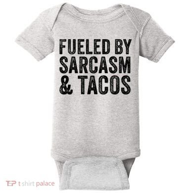Fueled By Sarcasm & Tacos Funny Saying Sarcastic Baby Bodysuit