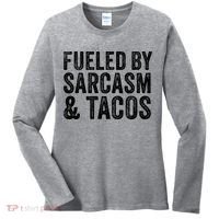 Fueled By Sarcasm & Tacos Funny Saying Sarcastic Women's Long Sleeve Shirt thumb 0