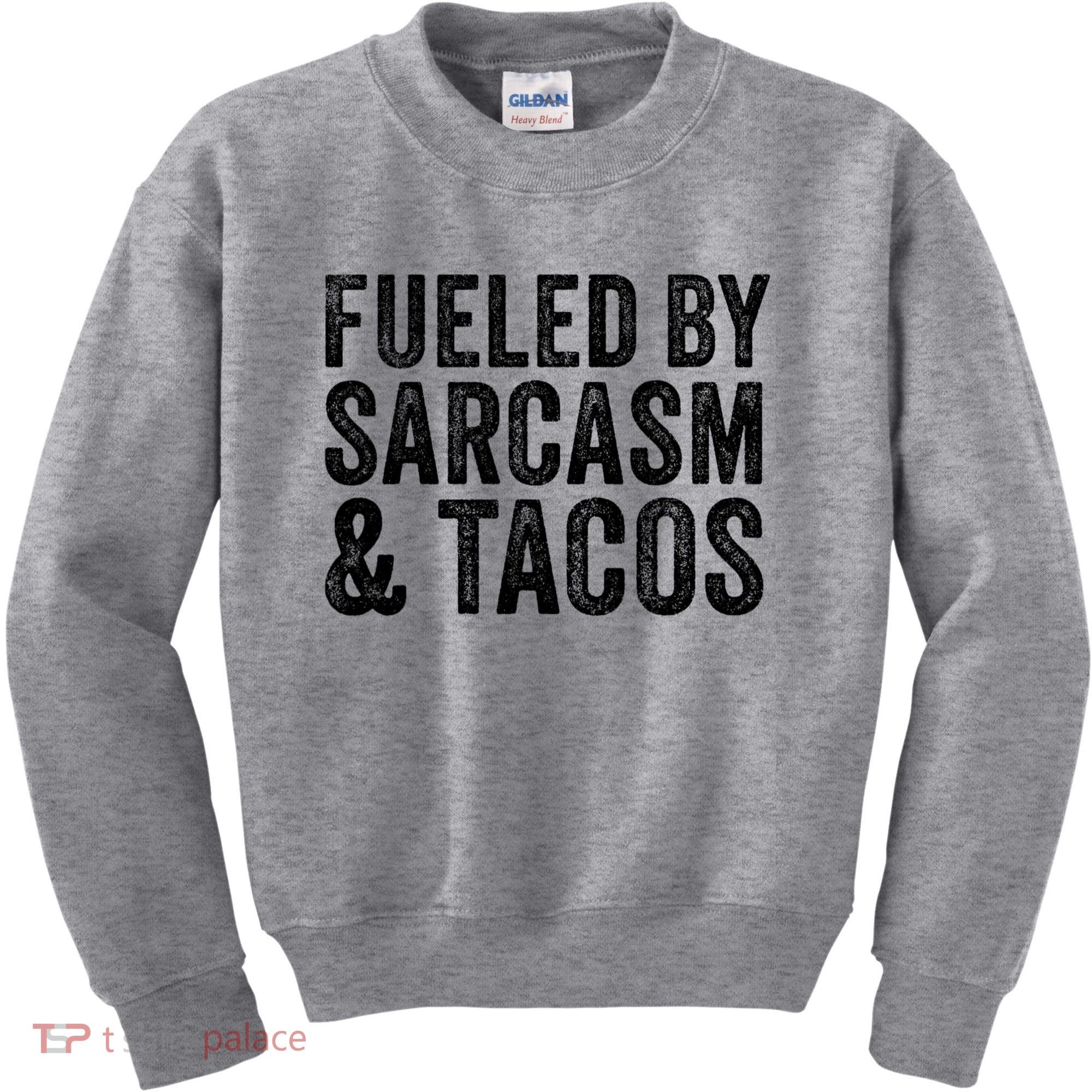 Fueled By Sarcasm & Tacos Funny Saying Sarcastic Kids Sweatshirt