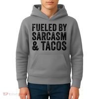 Fueled By Sarcasm & Tacos Funny Saying Sarcastic Kids Hoodie thumb 4