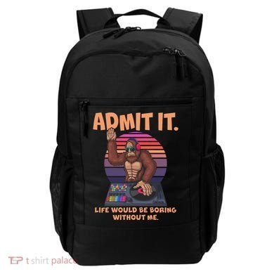 Funny Bigfoot Sasquatch Admit It Life Would Be Boring Without Me Backpack