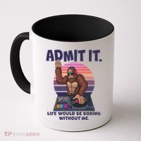 Funny Bigfoot Sasquatch Admit It Life Would Be Boring Without Me Coffee Mug thumb 0