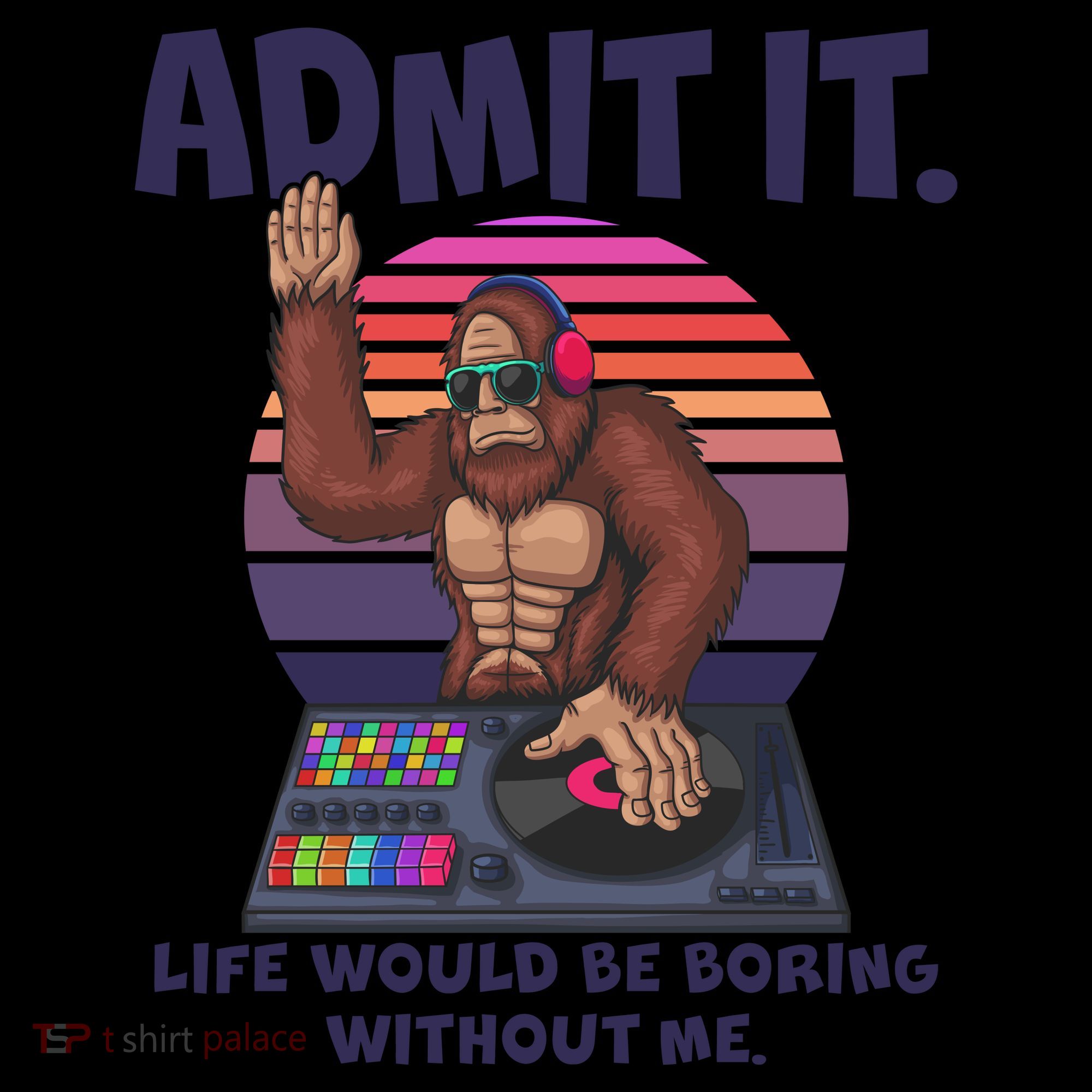 Funny Bigfoot Sasquatch Admit It Life Would Be Boring Without Me Coffee Mug
