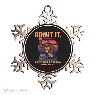 Funny Bigfoot Sasquatch Admit It Life Would Be Boring Without Me Ornament