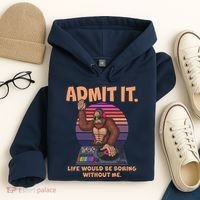 Funny Bigfoot Sasquatch Admit It Life Would Be Boring Without Me Hoodie thumb 4