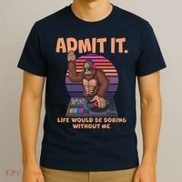Funny Bigfoot Sasquatch Admit It Life Would Be Boring Without Me T-Shirt thumb 3