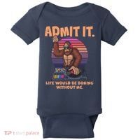 Funny Bigfoot Sasquatch Admit It Life Would Be Boring Without Me Baby Bodysuit thumb 0