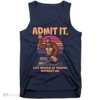 Funny Bigfoot Sasquatch Admit It Life Would Be Boring Without Me Tank Top thumb 0