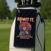 Funny Bigfoot Sasquatch Admit It Life Would Be Boring Without Me Golf Towel thumb 2