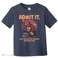 Funny Bigfoot Sasquatch Admit It Life Would Be Boring Without Me Toddler T-Shirt thumb 0