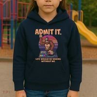 Funny Bigfoot Sasquatch Admit It Life Would Be Boring Without Me Kids Hoodie thumb 3