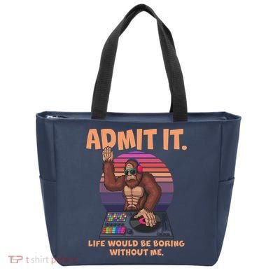 Funny Bigfoot Sasquatch Admit It Life Would Be Boring Without Me Tote Bag