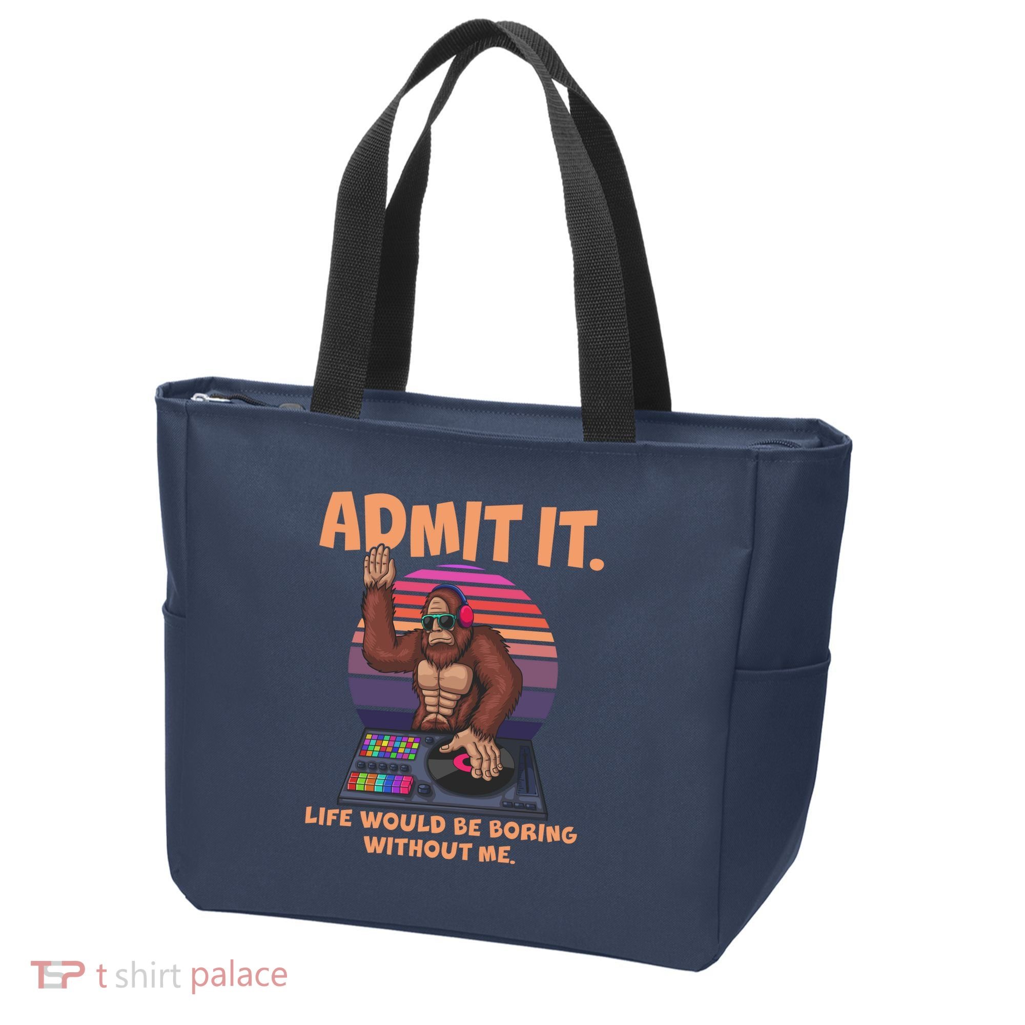 Funny Bigfoot Sasquatch Admit It Life Would Be Boring Without Me Tote Bag