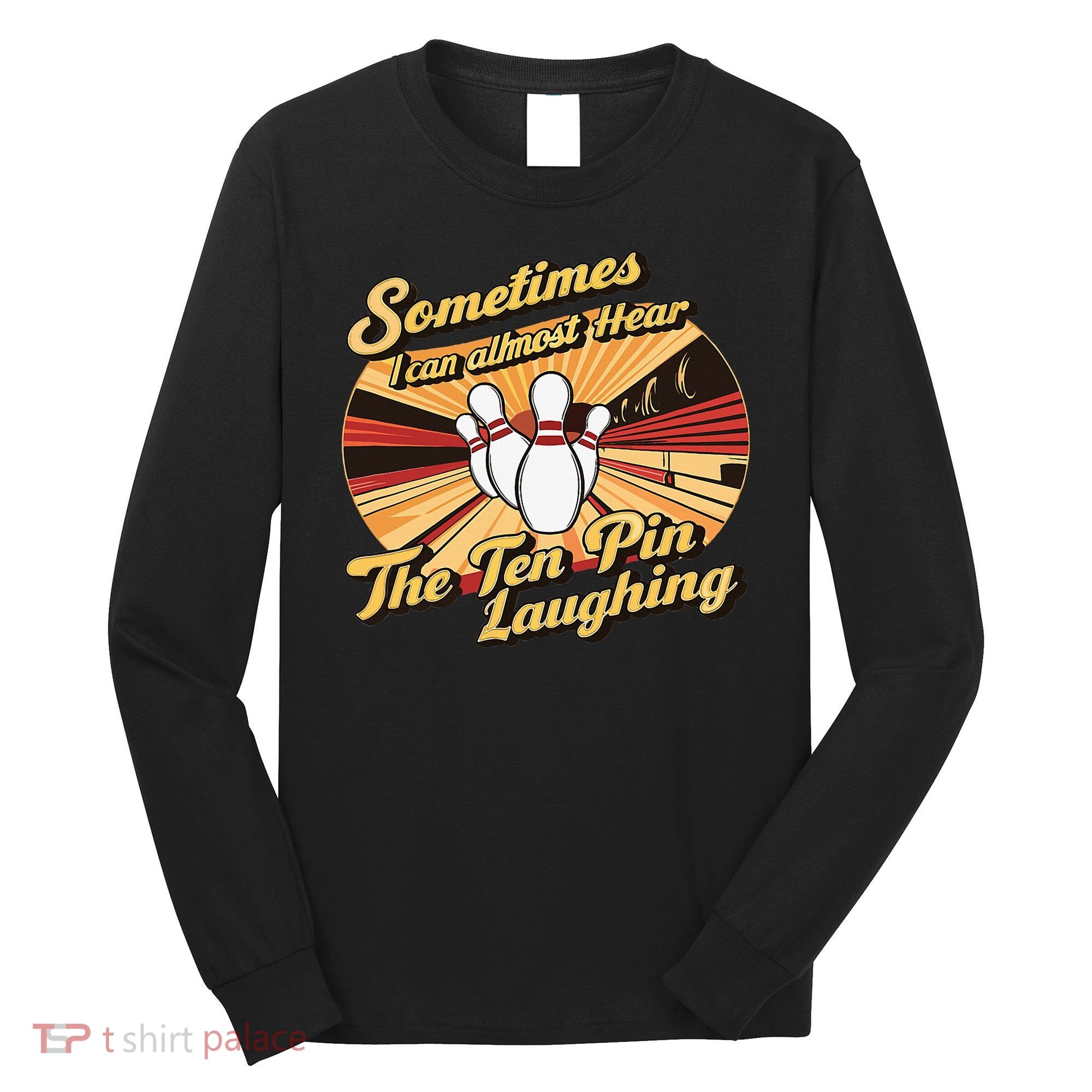 Funny Bowling Ten Pin Laughing Long Sleeve Shirt
