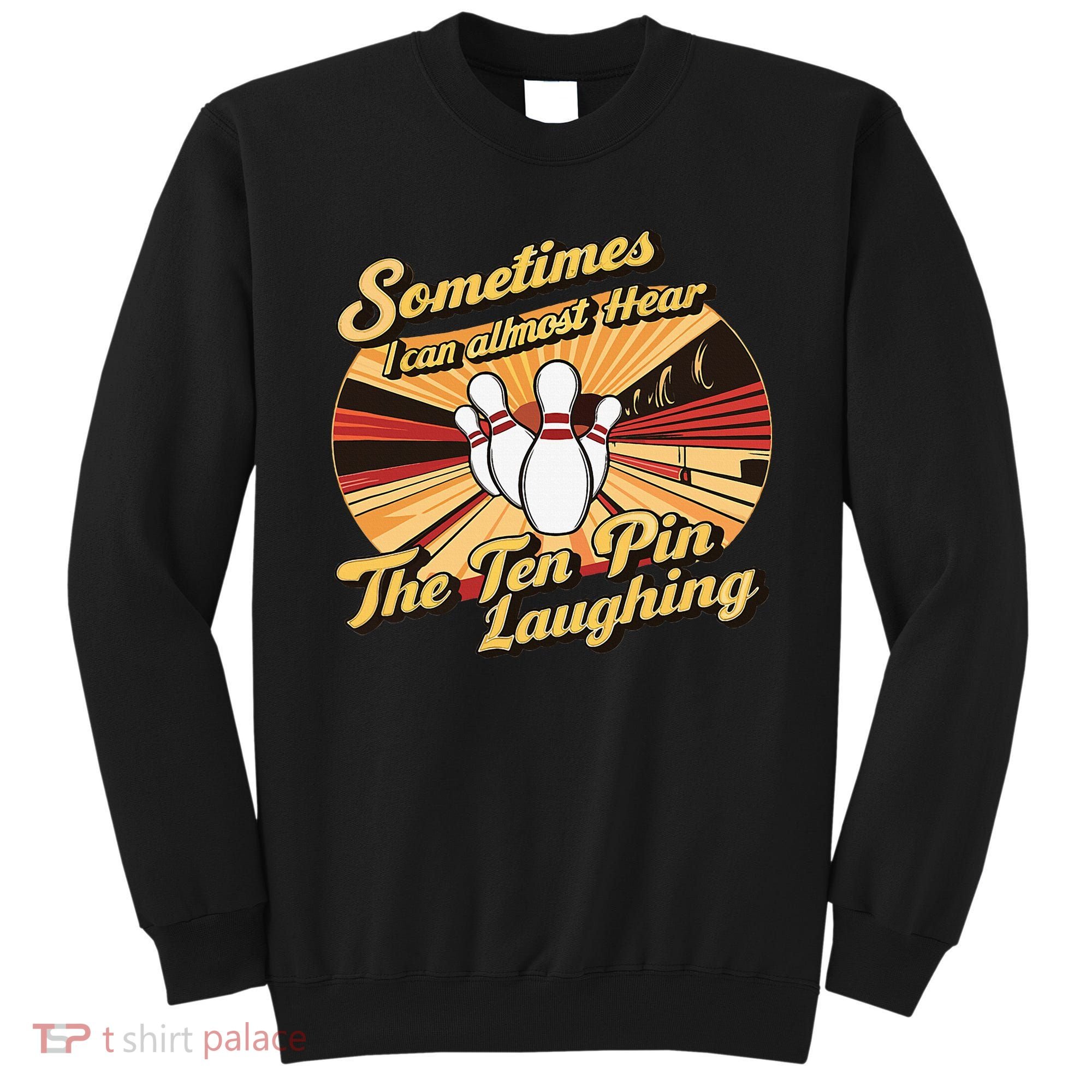 Funny Bowling Ten Pin Laughing Sweatshirt