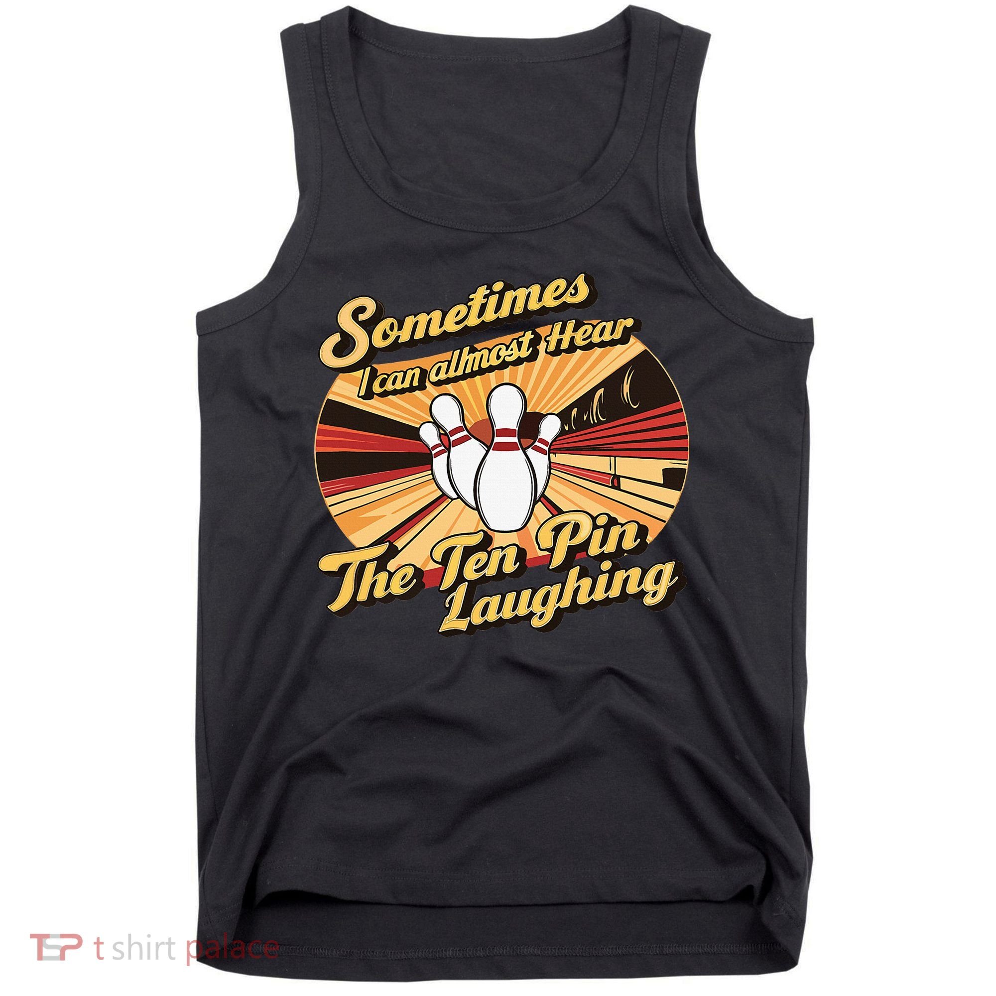 Funny Bowling Ten Pin Laughing Tank Top