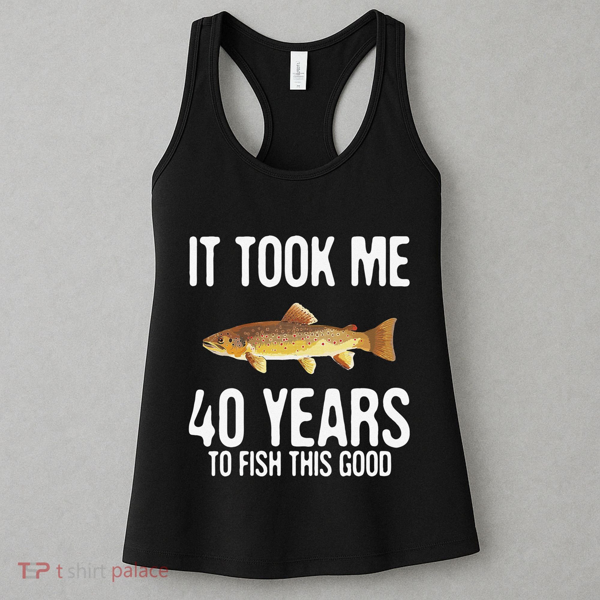 Funny Brown Trout Fishing 40th Birthday 40 Years To Fish Women's Tank Top