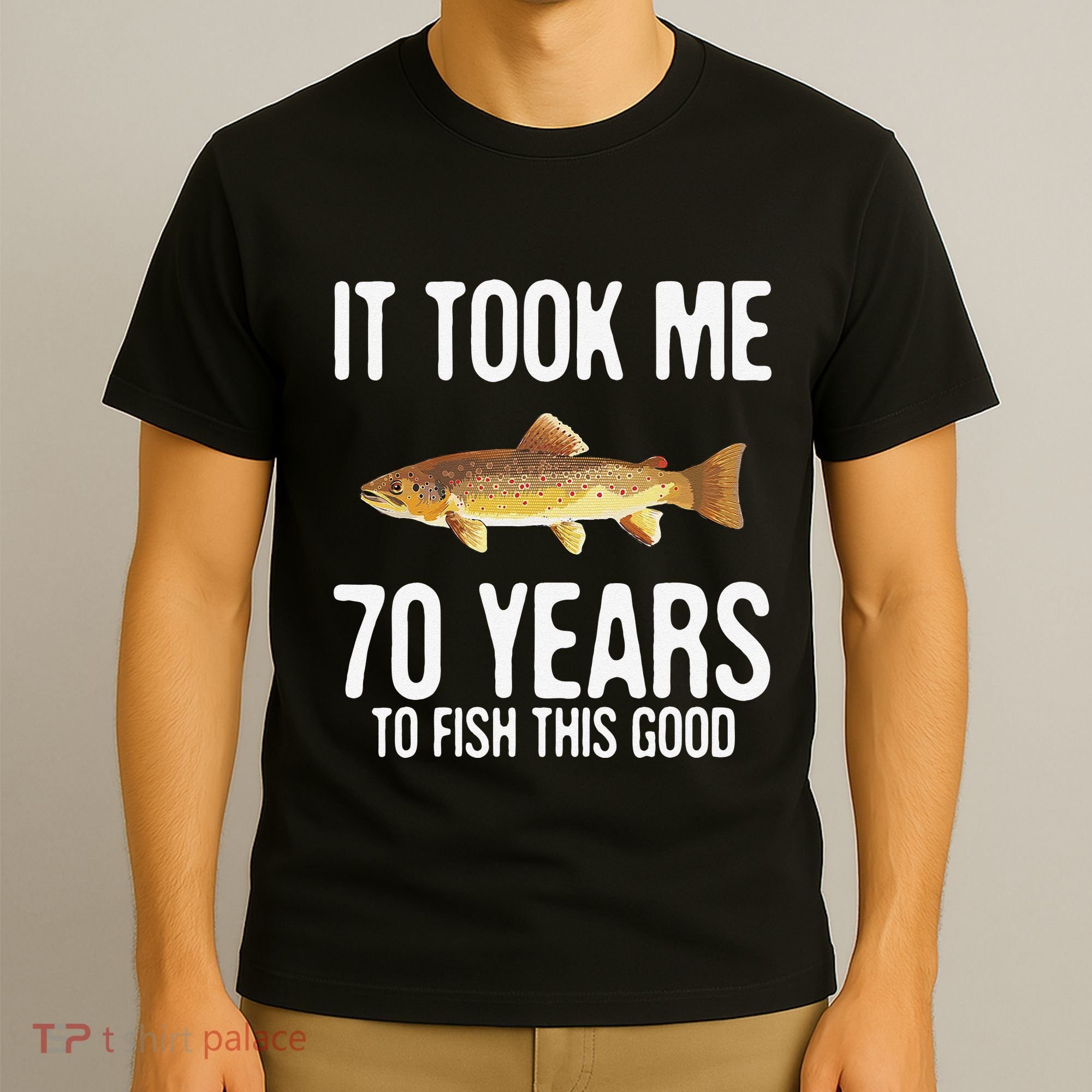 Funny Brown Trout Fishing 70th Birthday 70 Years To Fish T-Shirt