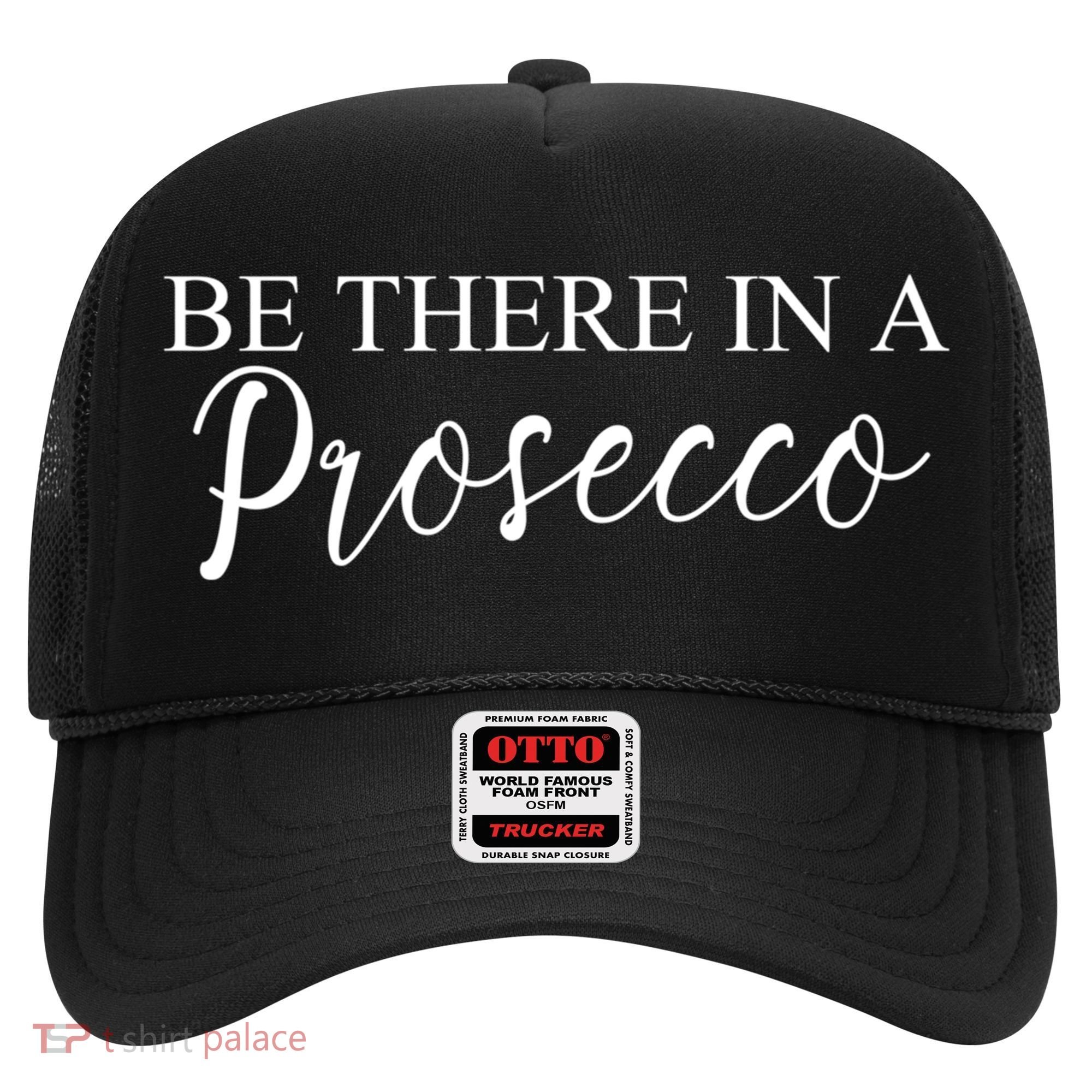 Funny Be There In A Prosecco Wine Enthusiast Cute Gift Hat