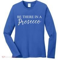 Funny Be There In A Prosecco Wine Enthusiast Cute Gift Women's Long Sleeve Shirt thumb 0
