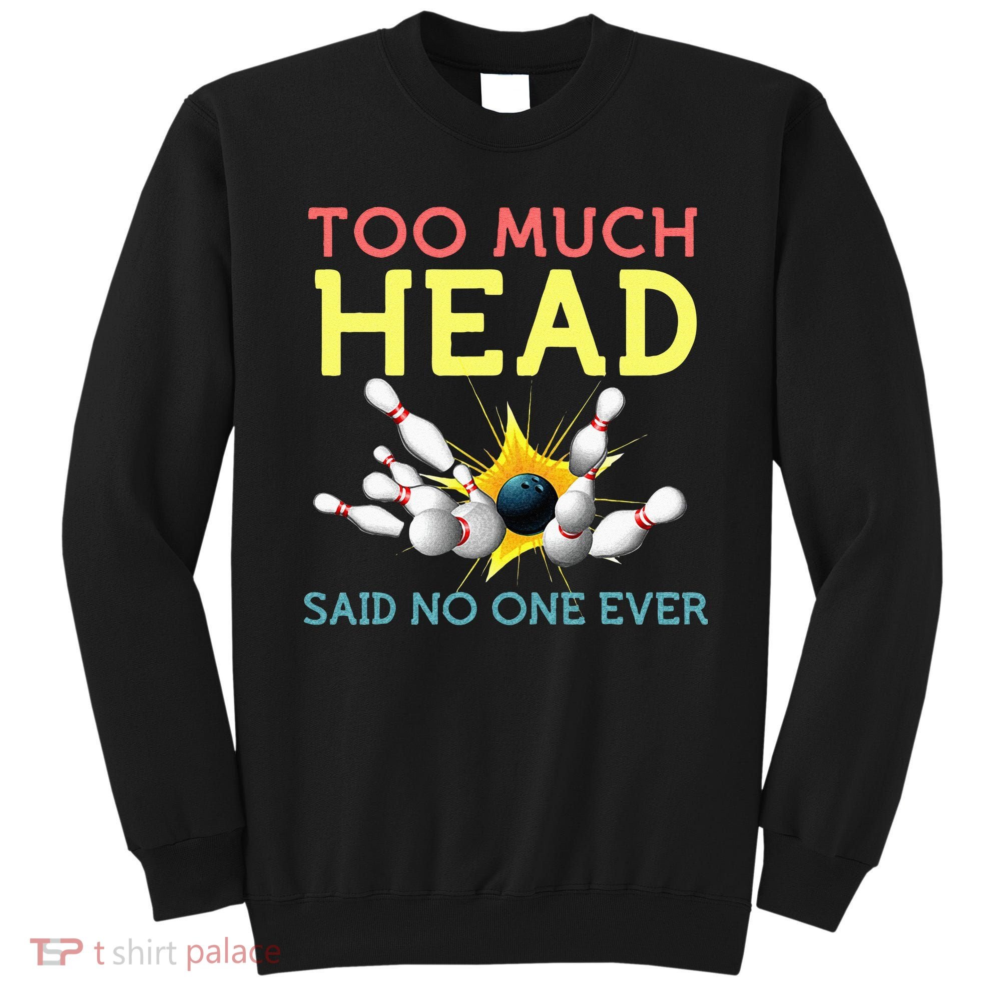 Funny Bowling Team Men Women Said No One Ever Gifts Sweatshirt