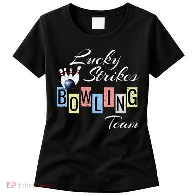 Funny Bowling Team Lucky Strikes Fun Bowler League Women's T-Shirt