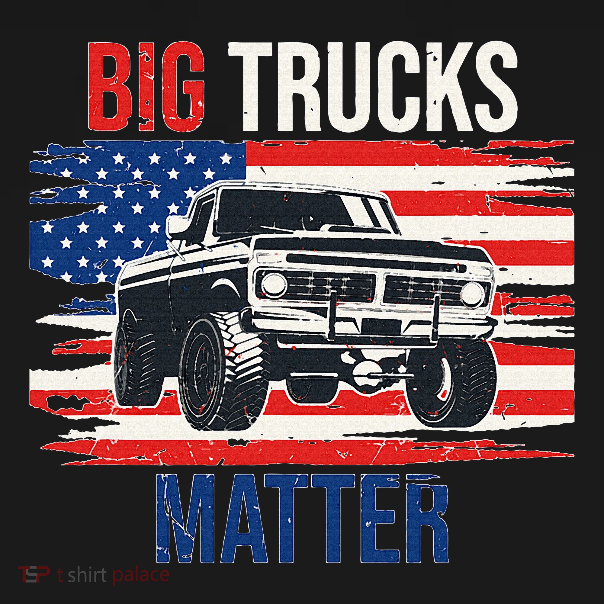 Funny Big Trucks Matter Love Lifted Truck American Flag T-Shirt