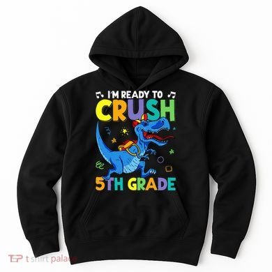 Funny Back To School I'm Ready To Crush 5th Grade Dinosaur Hoodie