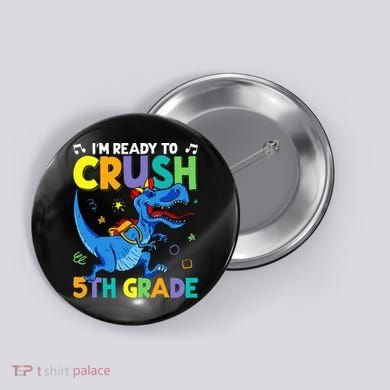 Funny Back To School I'm Ready To Crush 5th Grade Dinosaur Button