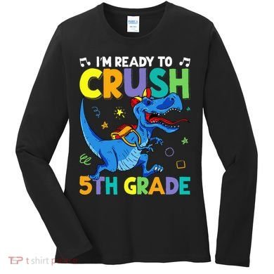 Funny Back To School I'm Ready To Crush 5th Grade Dinosaur Women's Long Sleeve Shirt