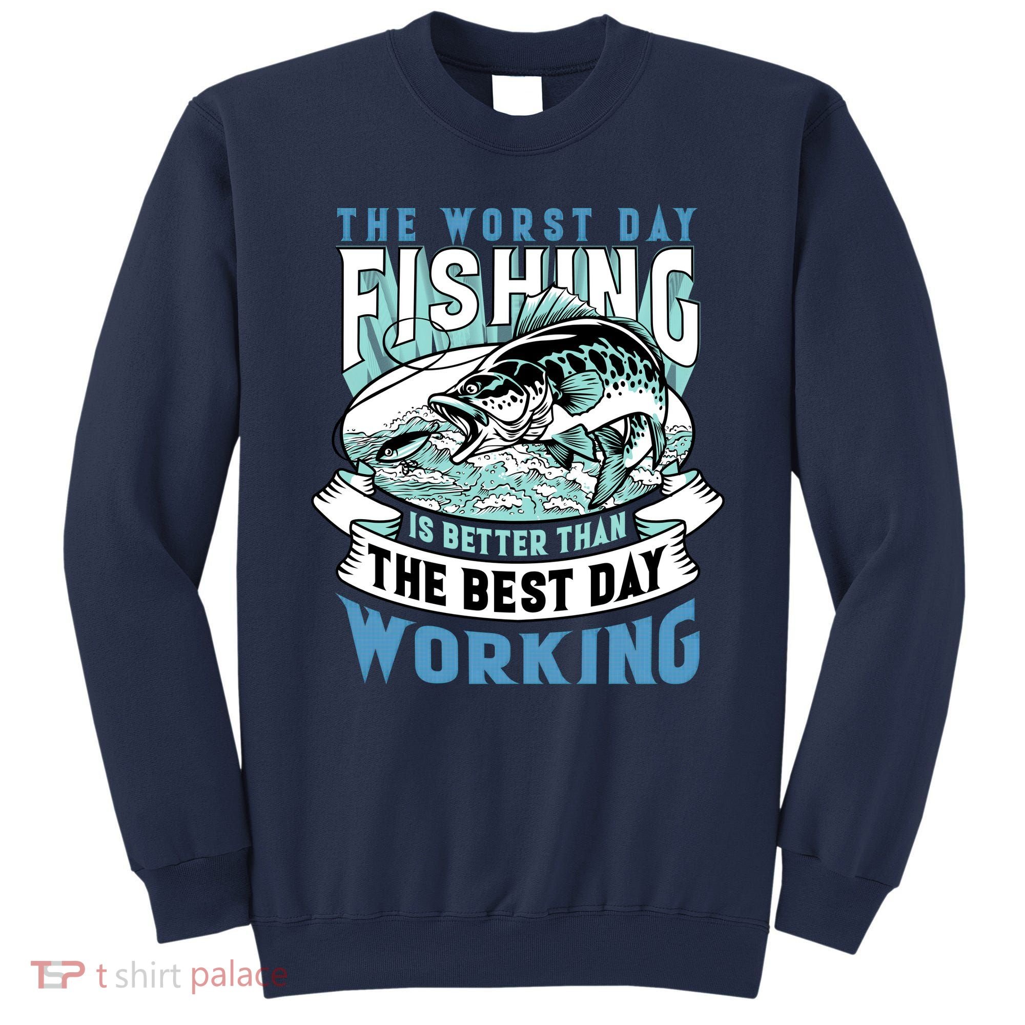 Fishing Better Than Working Sweatshirt