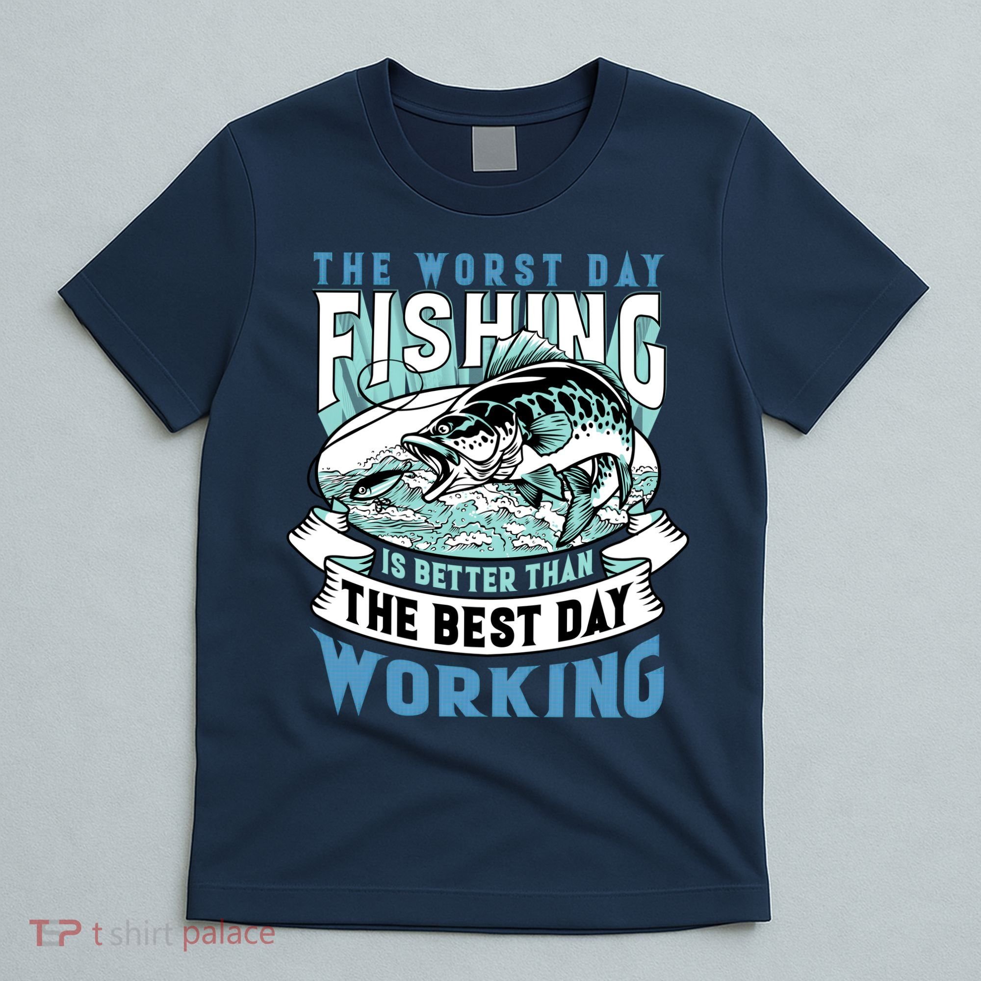 Fishing Better Than Working T-Shirt