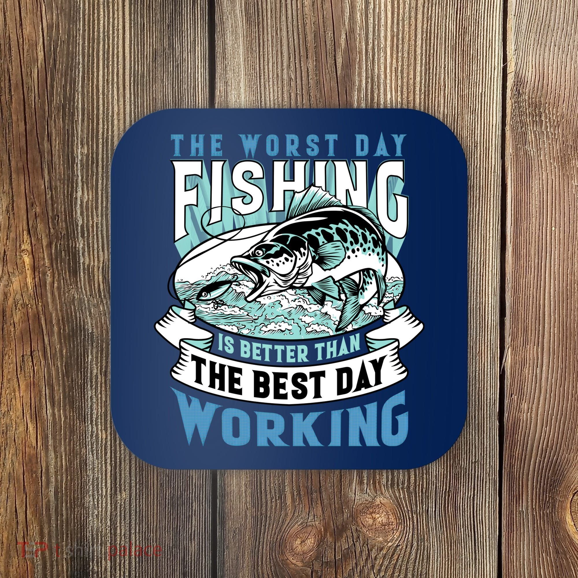 Fishing Better Than Working Coaster