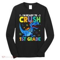 Funny Back To School I'm Ready To Crush 1st Grade Dinosaur Long Sleeve Shirt thumb 0