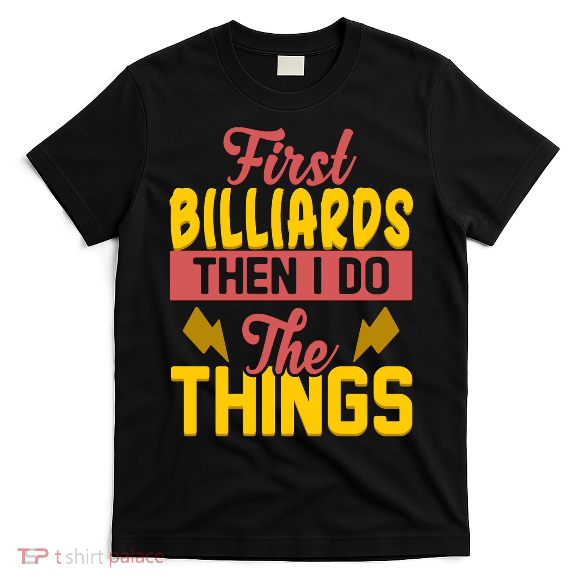 First Billiards Then I Do Thing Billiards Dad Gift For Father's Day T-Shirt
