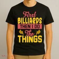 First Billiards Then I Do Thing Billiards Dad Gift For Father's Day T-Shirt thumb 3