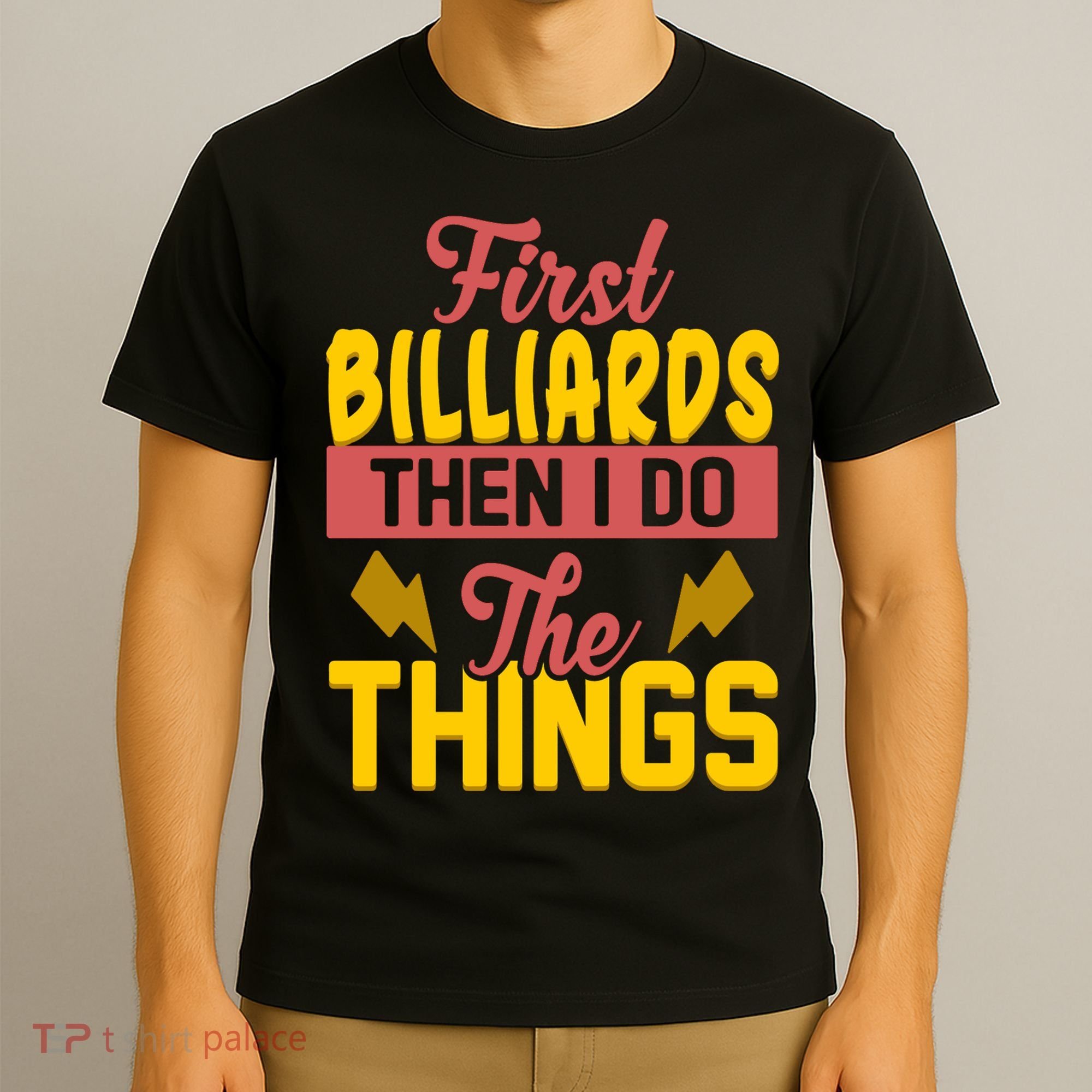 First Billiards Then I Do Thing Billiards Dad Gift For Father's Day T-Shirt