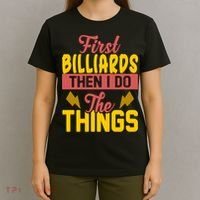 First Billiards Then I Do Thing Billiards Dad Gift For Father's Day T-Shirt thumb 4