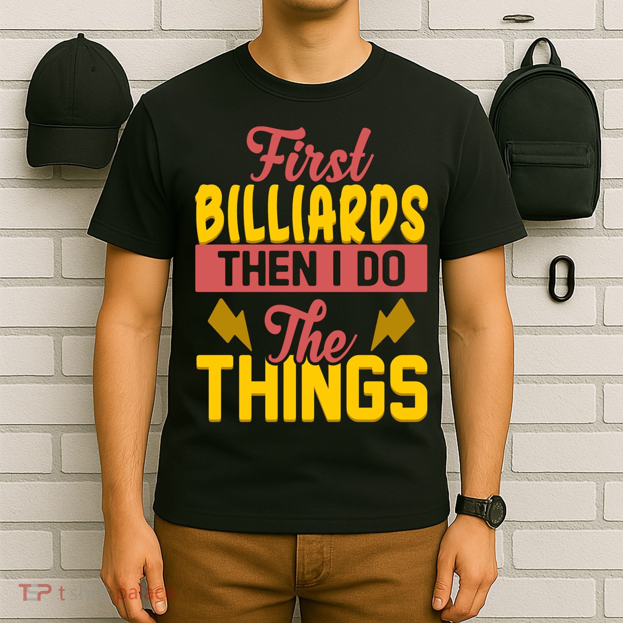 First Billiards Then I Do Thing Billiards Dad Gift For Father's Day T-Shirt
