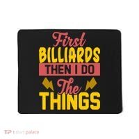 First Billiards Then I Do Thing Billiards Dad Gift For Father's Day Mousepad thumb 0